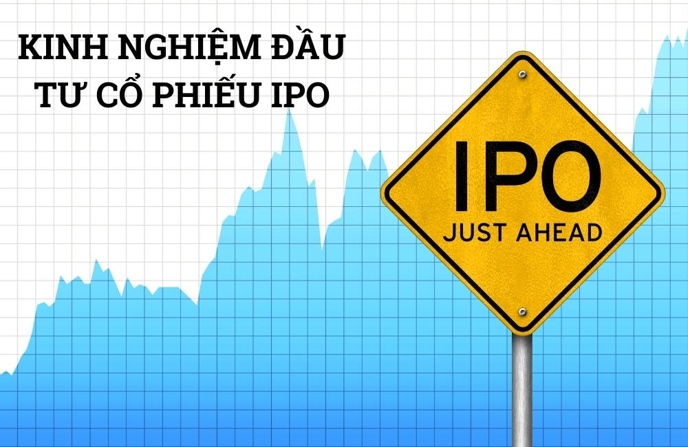 Kinh nghiệm đầu tư cổ phiếu IPO